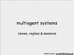 multiagent systems clones replies sessions Simon Lynch s