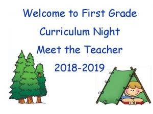 Welcome to First Grade Curriculum Night Meet the