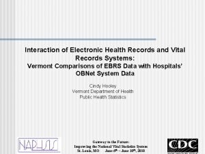 Interaction of Electronic Health Records and Vital Records Interaction of Electronic Health Records and Vital Records