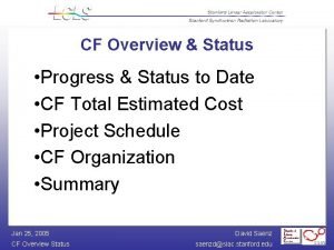 CF Overview Status Progress Status to Date CF