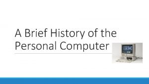 Brief history of personal computer Brief history of personal computer