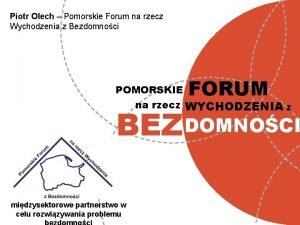 Piotr Olech Pomorskie Forum na rzecz Wychodzenia z