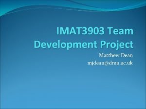 IMAT 3903 Team Development Project Matthew Dean mjdeandmu