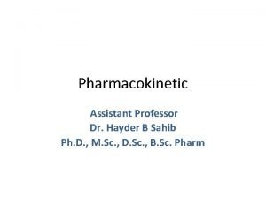 Pharmacokinetic Assistant Professor Dr Hayder B Sahib Ph