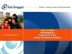 ERP SYSTEM PERTEMUAN 6 Yulhendri S T M