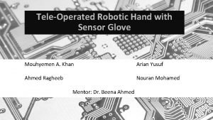 TeleOperated Robotic Hand with Sensor Glove Mouhyemen A