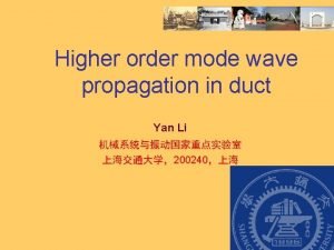 Higher order mode wave propagation in duct Yan