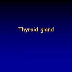Thyroid gland Thyroid hormones 28 thyroid gland consists