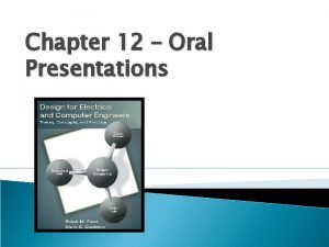 Chapter 12 Oral Presentations Public Speaking is the