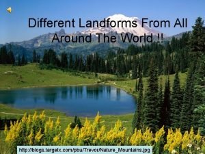 Different Landforms From All Around The World http