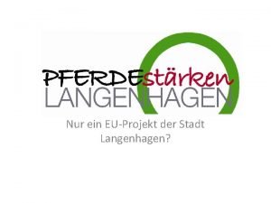 Nur ein EUProjekt der Stadt Langenhagen Was ist