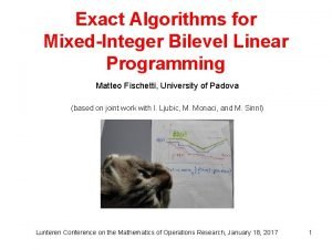 Exact Algorithms for MixedInteger Bilevel Linear Programming Matteo