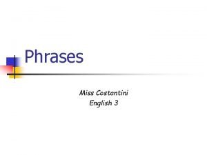 Phrases Miss Costantini English 3 Phrases 2 Remember