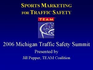 SPORTS MARKETING FOR TRAFFIC SAFETY 2006 Michigan Traffic