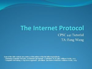 The Internet Protocol CPSC 441 Tutorial TA Fang