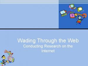 Wading the web