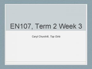 EN 107 Term 2 Week 3 Caryl Churchill