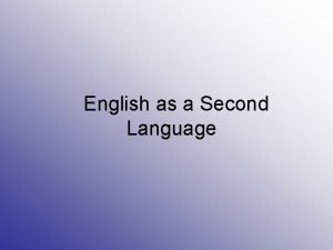 English as a Second Language Overview Topic ESL