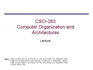 CSCI263 Computer Organization and Architectures Lecture Note Some