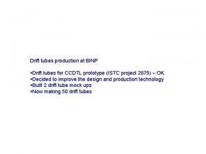 Drift tubes production at BINP Drift tubes for