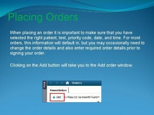 Placing Orders When placing an order it is