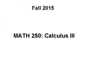 Fall 2015 MATH 250 Calculus III Course Topics