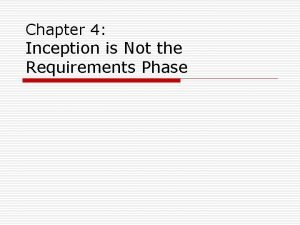Chapter 4 Inception is Not the Requirements Phase