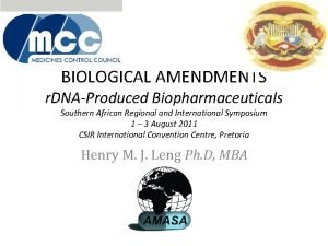 BIOLOGICAL AMENDMENTS r DNAProduced Biopharmaceuticals Southern African Regional