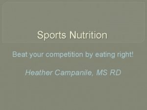 Sports Nutrition Beat your competition by eating right