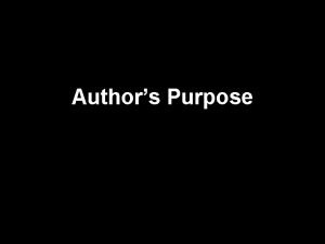 Authors Purpose What is the authors purpose 1