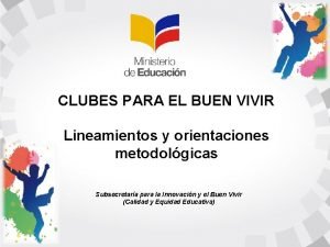 CLUBES PARA EL BUEN VIVIR Lineamientos y orientaciones