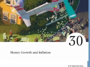 2007 Thomson SouthWestern Money Growth and Inflation The