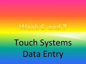 Touch system data entry