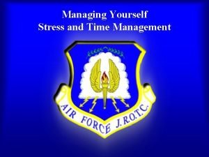 Managing Yourself Stress and Time Management Overview Handling