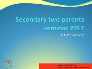 Secondary two parents seminar 2017 18 February 2017