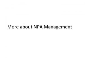 More about NPA Management Importance of recovery We