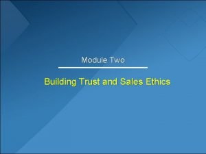 Module Two Building Trust and Sales Ethics Learning