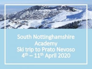 South Nottinghamshire Academy Ski trip to Prato Nevoso