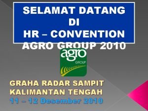 SELAMAT DATANG DI HR CONVENTION AGRO GROUP 2010