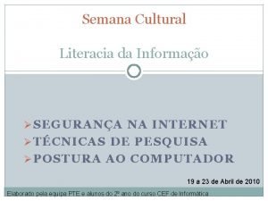 Semana Cultural Literacia da Informao SEGURANA NA INTERNET