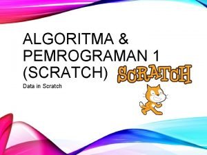 ALGORITMA PEMROGRAMAN 1 SCRATCH Data in Scratch SUBJECTIVE