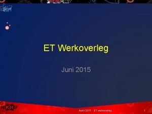 ET Werkoverleg Juni 2015 April 2015 ET werkoverleg