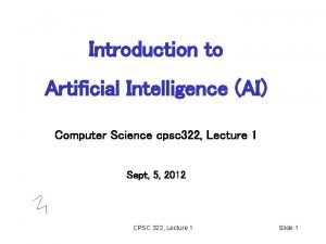 Cpsc 322: introduction to artificial intelligence