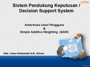 Sistem Pendukung Keputusan Decision Support System Antarmuka User