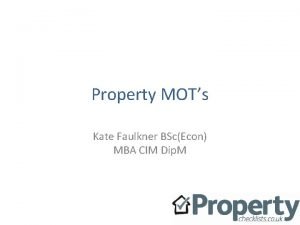 Property MOTs Kate Faulkner BScEcon MBA CIM Dip