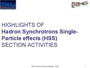 HIGHLIGHTS OF Hadron Synchrotrons Single Particle effects HSS