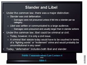 Slander and Libel Under the common law there