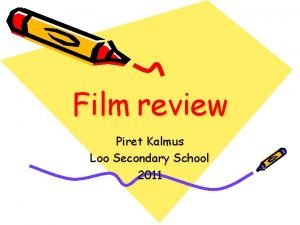 Film review Piret Kalmus Loo Secondary School 2011