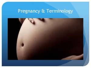 Pregnancy Terminology Signs of Pregnancy Missed menstrual period