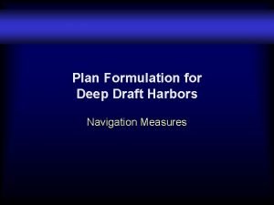 Plan Formulation for Deep Draft Harbors Navigation Measures